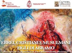 Ebrei, Cristiani e Musulmani Figli di Abramo: riscoprire la fratellanza fra i monoteismi abramici